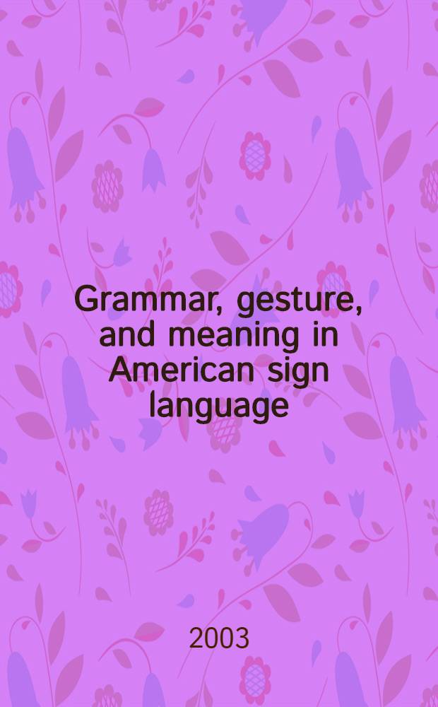 Grammar, gesture, and meaning in American sign language = Грамматика, жест и смысл в американском знаковом языке.