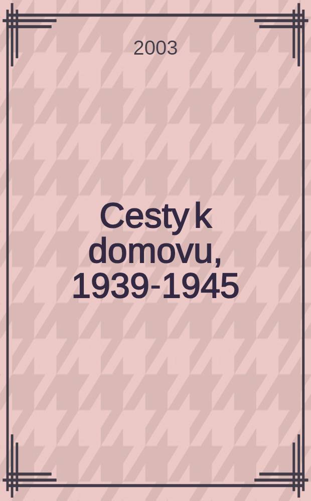 Cesty k domovu, 1939-1945 = Болевые точки чешской истории(очерки, статьи, интервью 1968-1993)