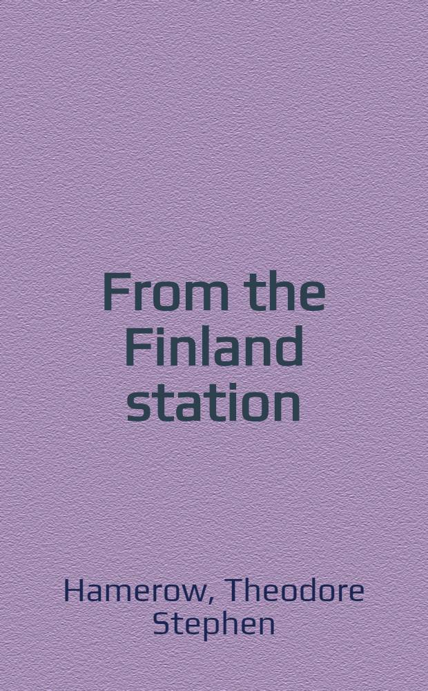 From the Finland station : The graying of revolution in the twentieth cent = От финской станции: разростание революции в 20-м веке