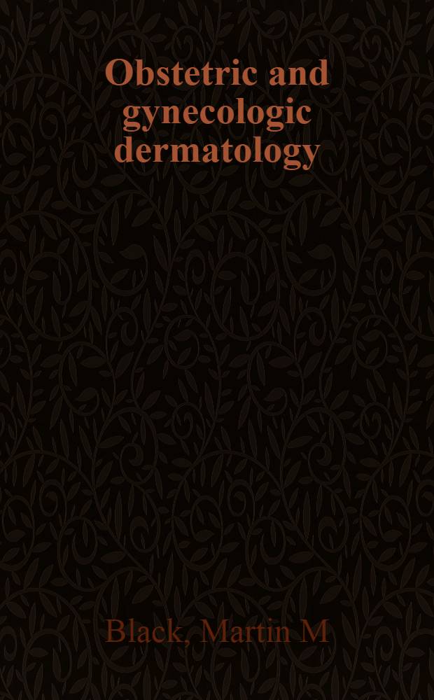 Obstetric and gynecologic dermatology = Акушерская и гинекологическая дерматология
