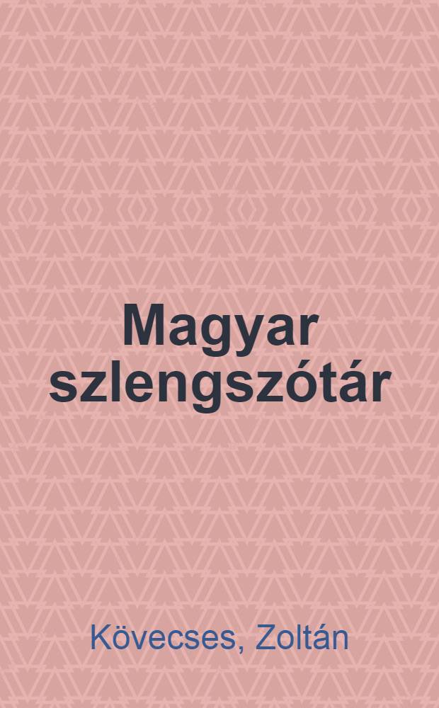Magyar szlengszótár = Венгерский словарь сленга