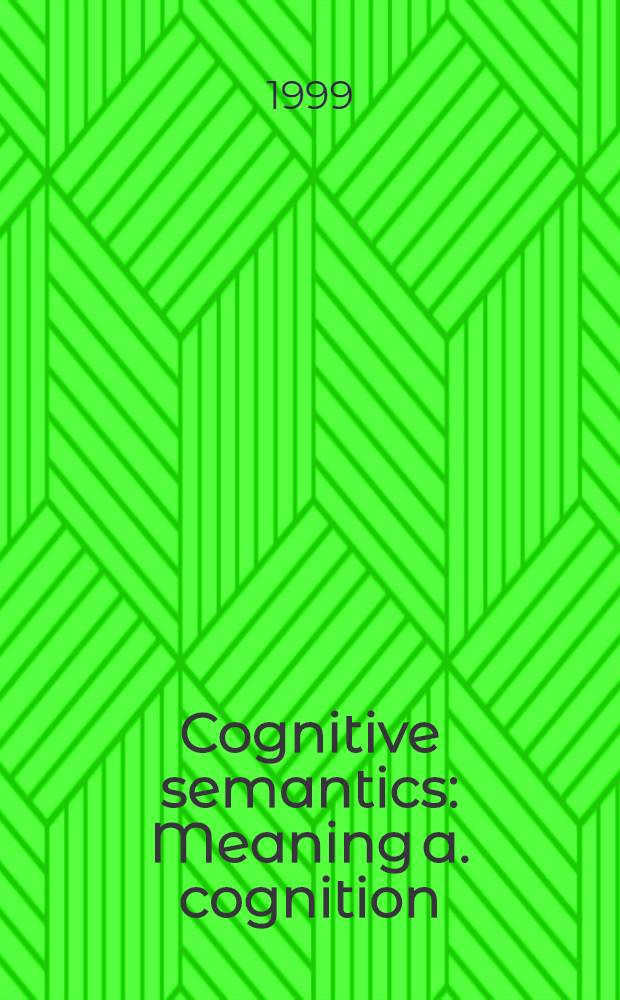 Cognitive semantics : Meaning a. cognition = Когнитивная семантика.