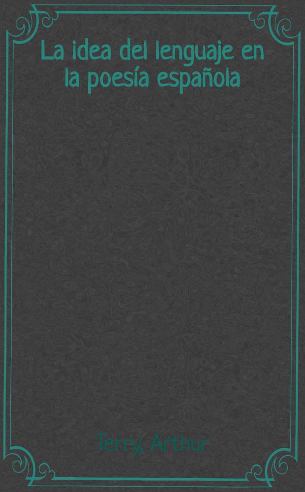 La idea del lenguaje en la poesía española : Crespo, Sánchez Robayna y Valente : Conf. inaugurales de la Cátedra de poesía e estética José Ángel Valenté = Идея языка в испанской поэзии