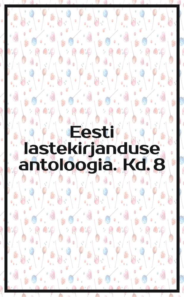 Eesti lastekirjanduse antoloogia. Kd. 8 : Karuke ei ole paha
