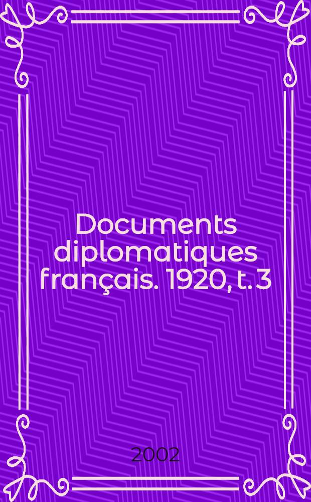 Documents diplomatiques français. 1920, t. 3 : 24 septembre 1920 - 15 janvier 1921