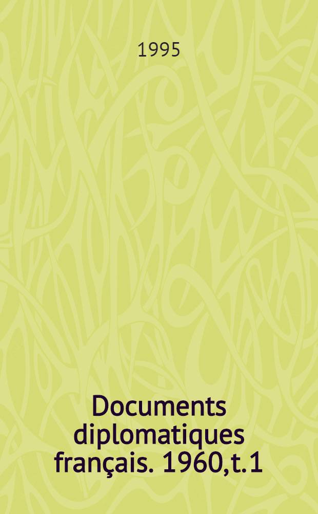 Documents diplomatiques français. 1960, t. 1 : 1-er janvier - 30 juin