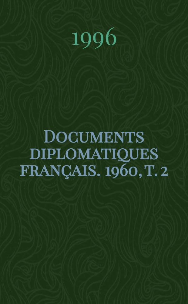 Documents diplomatiques français. 1960, t. 2 : 1-er juillet - 31 décembre