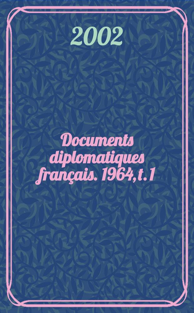 Documents diplomatiques français. 1964, t. 1 : 1-er janvier - 30 juin