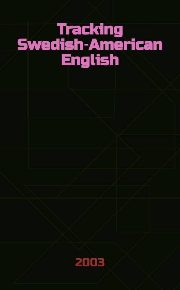 Tracking Swedish-American English : A longitudinal study of ling. variation a. identity = По следам шведско-американского английского.