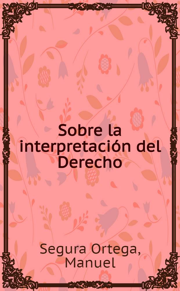 Sobre la interpretación del Derecho = К интерпретации права