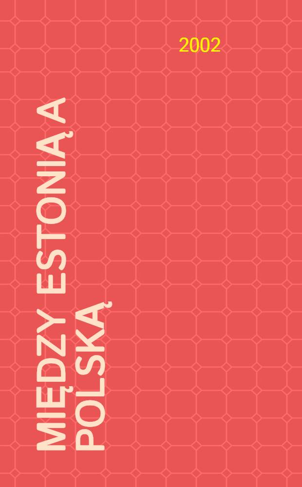 Między Estonią a Polską = Между Эстонией и Польшей