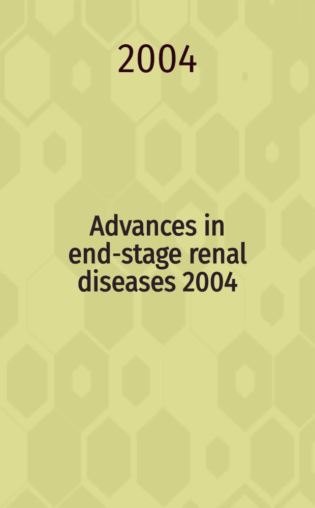 Advances in end-stage renal diseases 2004