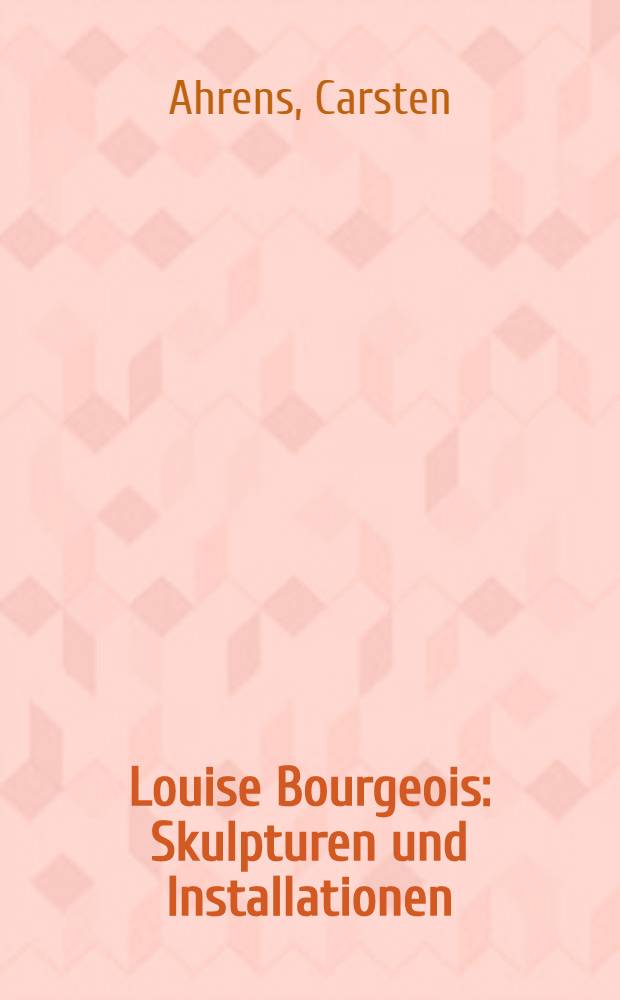 Louise Bourgeois: Skulpturen und Installationen : Kat. der Ausst. der Kestner-Ges. u. der Norddeutschen Landesbank, 3. Sept. bis 30 Okt. 1994 = Луиз Буржуа. Скульптура и инсталляции.