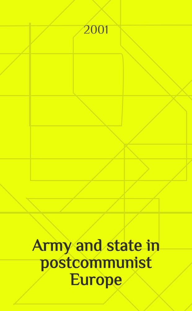 Army and state in postcommunist Europe = Армия и государство в посткоммунистическое Европе