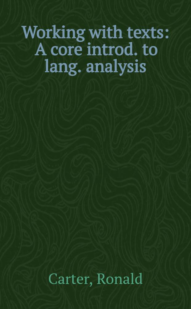 Working with texts : A core introd. to lang. analysis = Работать с текстом