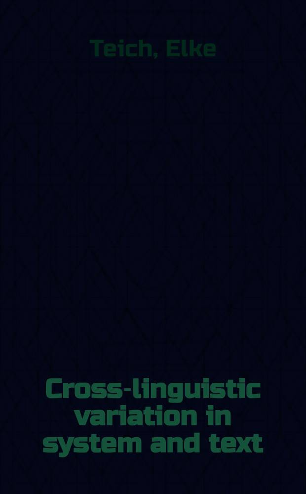 Cross-linguistic variation in system and text : A methodology for the investigation of transl. a. comparable texts = Межъязыковые вариации в системе и тексте
