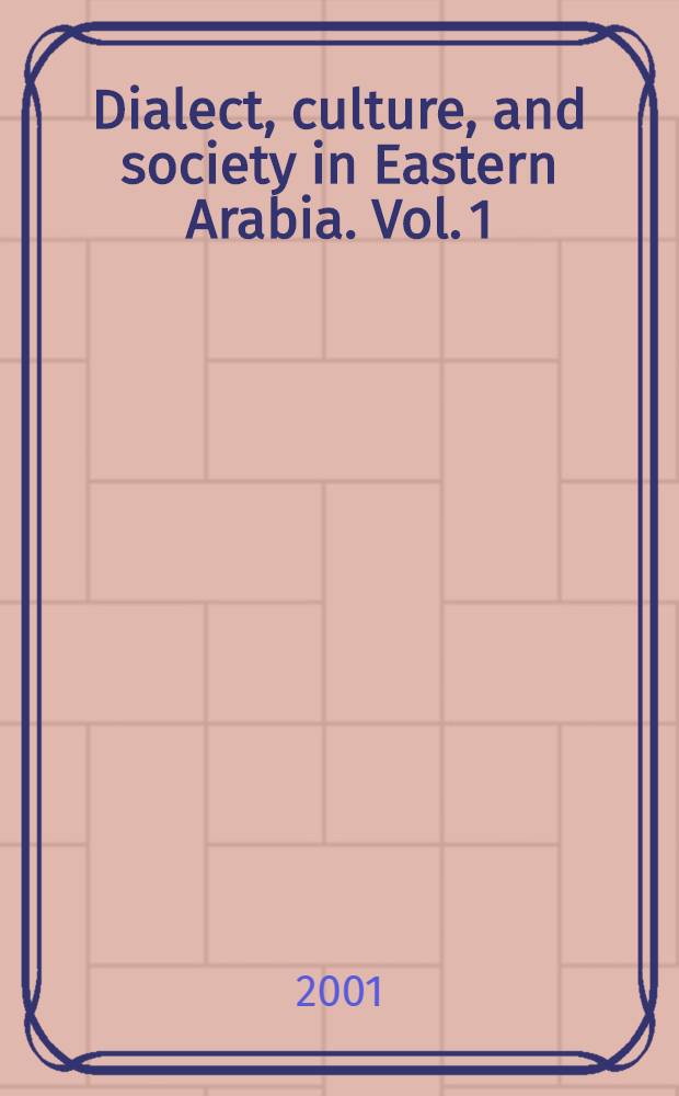 Dialect, culture, and society in Eastern Arabia. Vol. 1 : Glossary