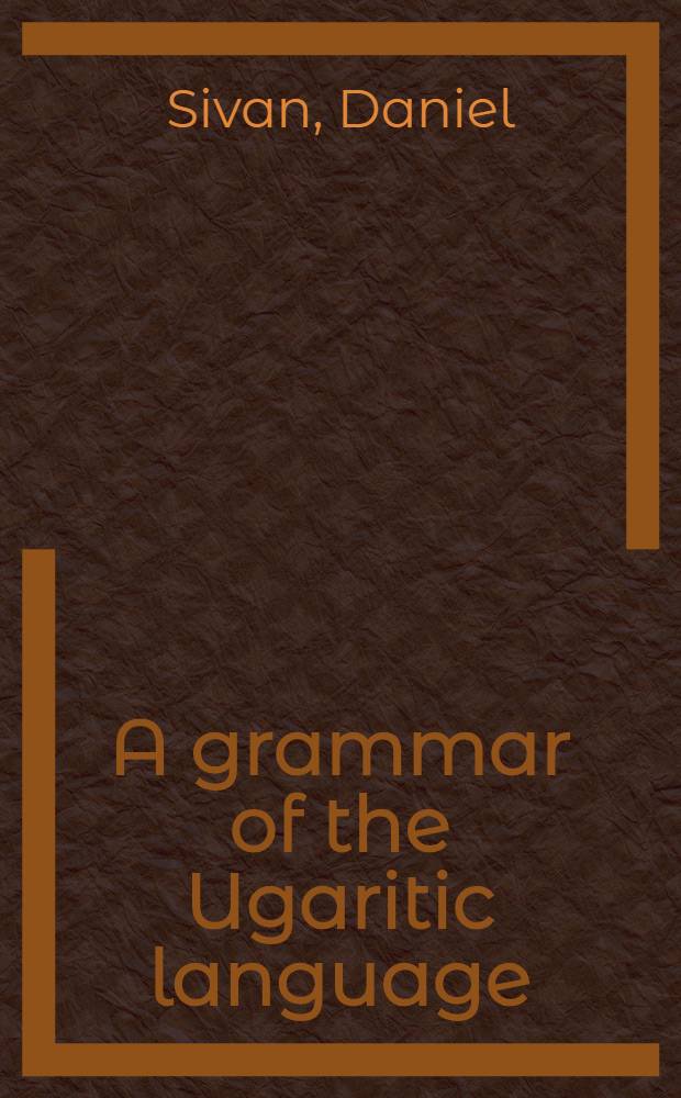 A grammar of the Ugaritic language = Грамматика угаритского языка