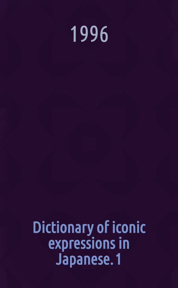 Dictionary of iconic expressions in Japanese. [1] : A - J