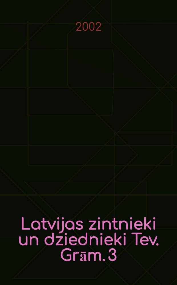 Latvijas zintnieki un dziednieki Tev. Grām. 3