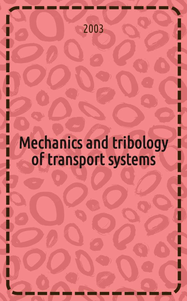 Mechanics and tribology of transport systems : Book of rep