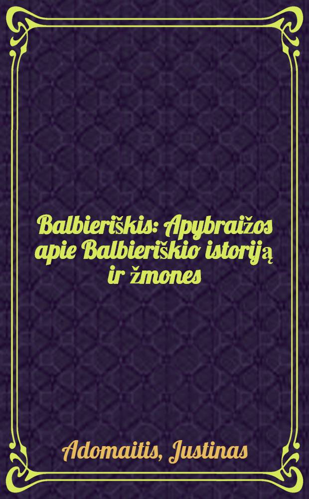Balbieriškis : Apybraižos apie Balbieriškio istoriją ir žmones = Бальберишкис [Ист. местность в Литве]
