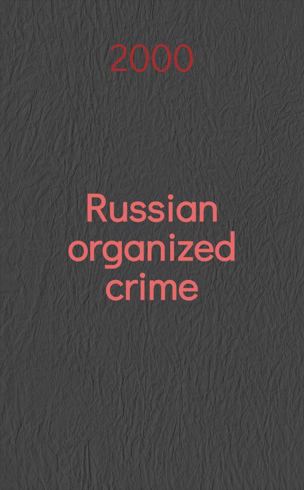 Russian organized crime : The new threat? = Русская организованная преступность. Новая угроза?