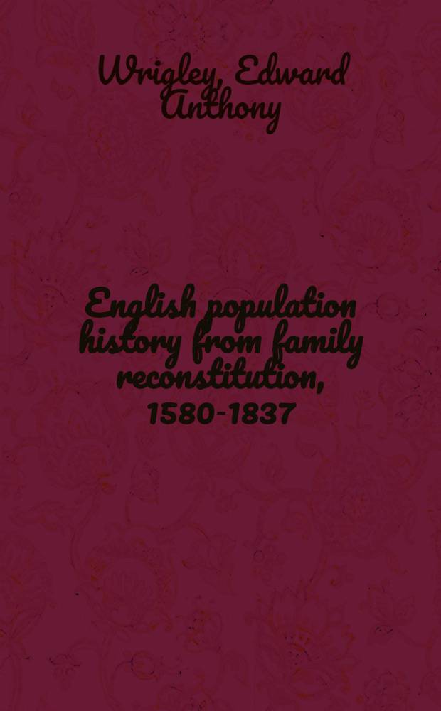 English population history from family reconstitution, 1580-1837 = История населения и семьи Великобритании