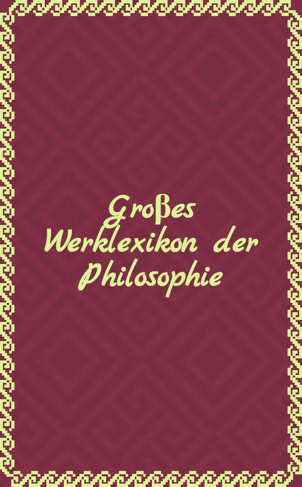 Groβes Werklexikon der Philosophie = Большой рабочий словарь по философии