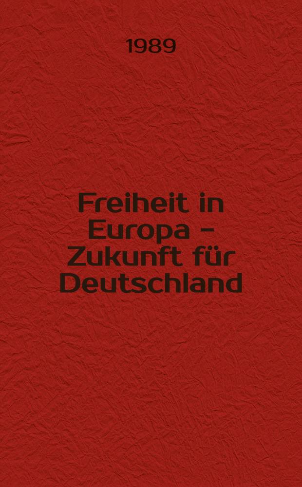 Freiheit in Europa - Zukunft für Deutschland : Gedanken zur dt. Frage = Свобода в Европе: будущее для Германии - мысли о немецком вопросе