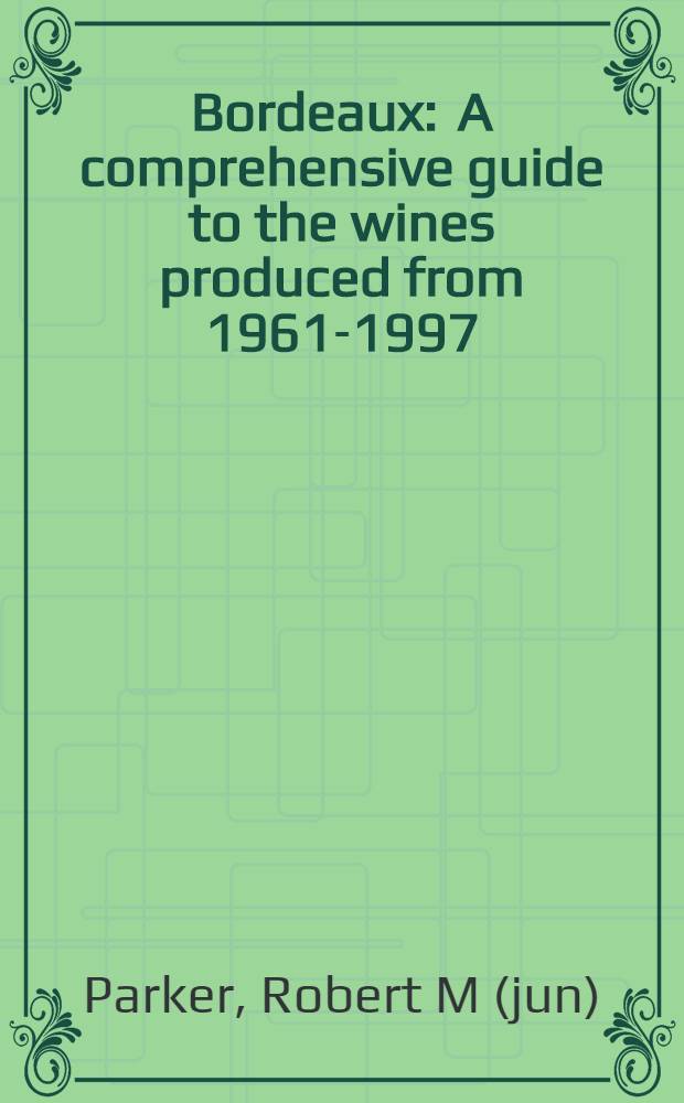 Bordeaux : A comprehensive guide to the wines produced from 1961-1997 = Бордо. Путеводитель по производству вин