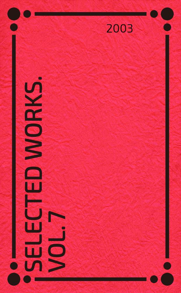 Selected works. Vol. 7 : Selected papers = Избранные статьи