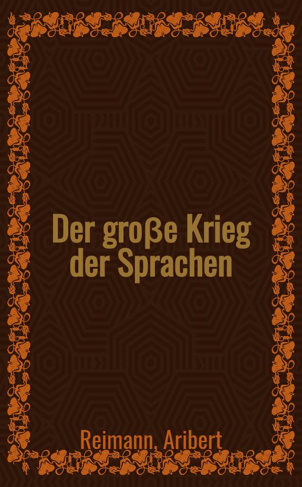 Der groβe Krieg der Sprachen : Unters. zur hist. Semantik in Deutschland u. England zur Zeit des Ersten Weltkriegs = Великая война языков