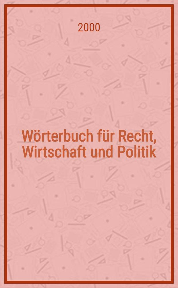 Wörterbuch für Recht, Wirtschaft und Politik : Mit erl. u. rechtsvergl. Komment. T. 1 : Englisch-Deutsch