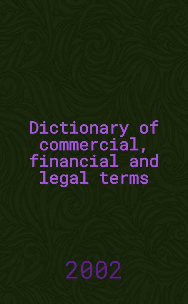 Dictionary of commercial, financial and legal terms : [Trilingual] Comprising relevant Europ. Union a. banking terms. Vol. 1 : English - German - French