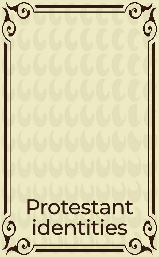Protestant identities : Religion, society, a. self-fashioning in post-reformation England = Протестантская идентичность: Религия, общество и собственный образ в постреформаторской Англии