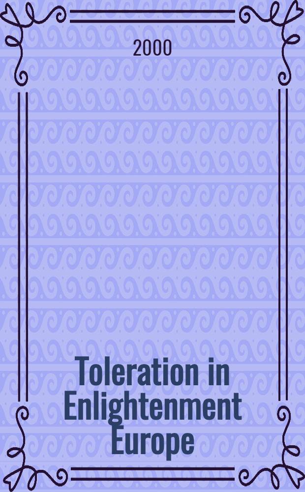 Toleration in Enlightenment Europe = Веротерпимость и просвещение в Европе