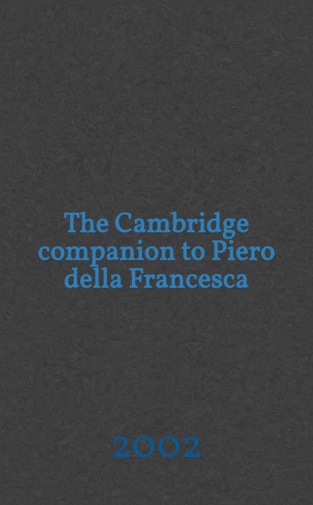 The Cambridge companion to Piero della Francesca = Пьеро делла Франческа