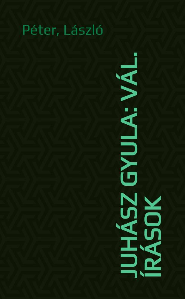 Juhász Gyula : Vál. írások = Юхас Дьюла