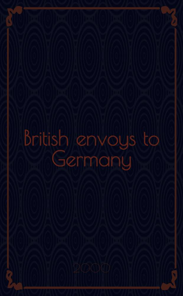 British envoys to Germany : 1816-1866. Vol. 1 : 1816-1829