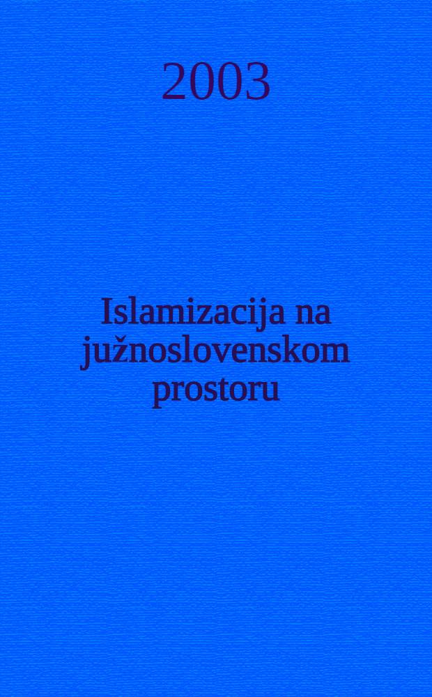 Islamizacija na južnoslovenskom prostoru : Dvoverje = Исламизация южнославянского пространства: Две веры