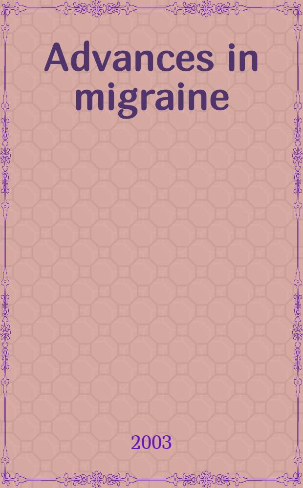 Advances in migraine = Успехи в мигрени.
