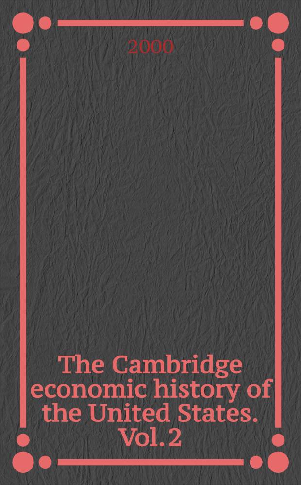 The Cambridge economic history of the United States. Vol. 2 : The long nineteenth century
