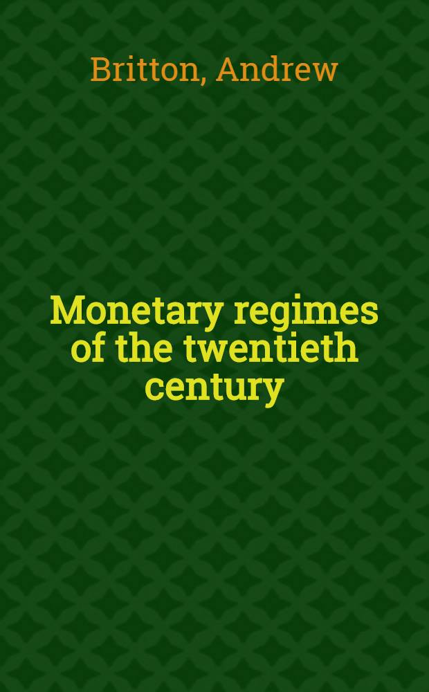 Monetary regimes of the twentieth century = Денежная политика 20-го столетия