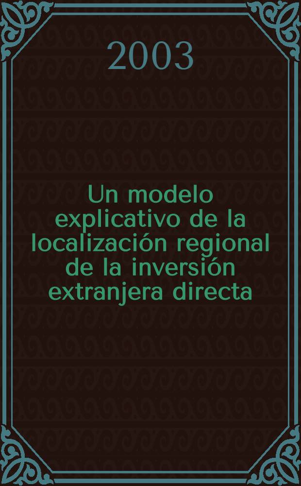 Un modelo explicativo de la localización regional de la inversión extranjera directa : Una aplicación a la economía esp = Модели региональных инверсий иностранных в экономику Испании