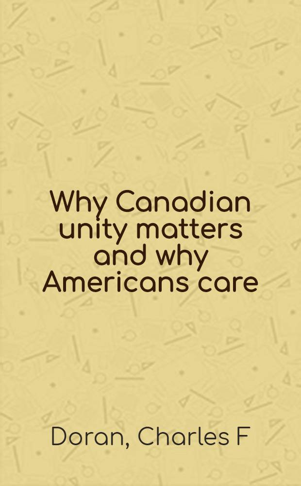 Why Canadian unity matters and why Americans care : Democratic pluralism at risk = Почему канадские вопросы заботят американцев?