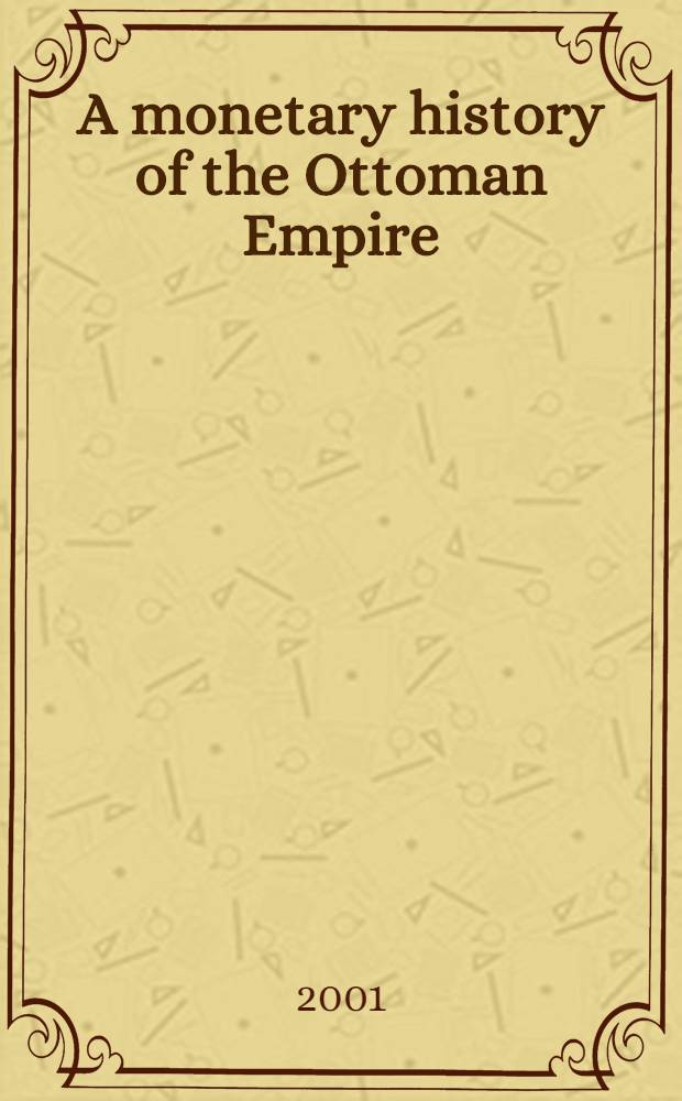 A monetary history of the Ottoman Empire = Денежная история Оттоманской Империи