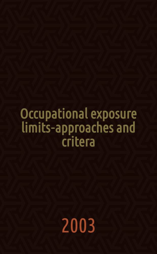 Occupational exposure limits-approaches and critera : Proc. from a NIVA course , held in Uppsala, Sweden, 24-28 Sept. 2001 = Профессиональные экспозиционные лимиты - подходы и критерии.
