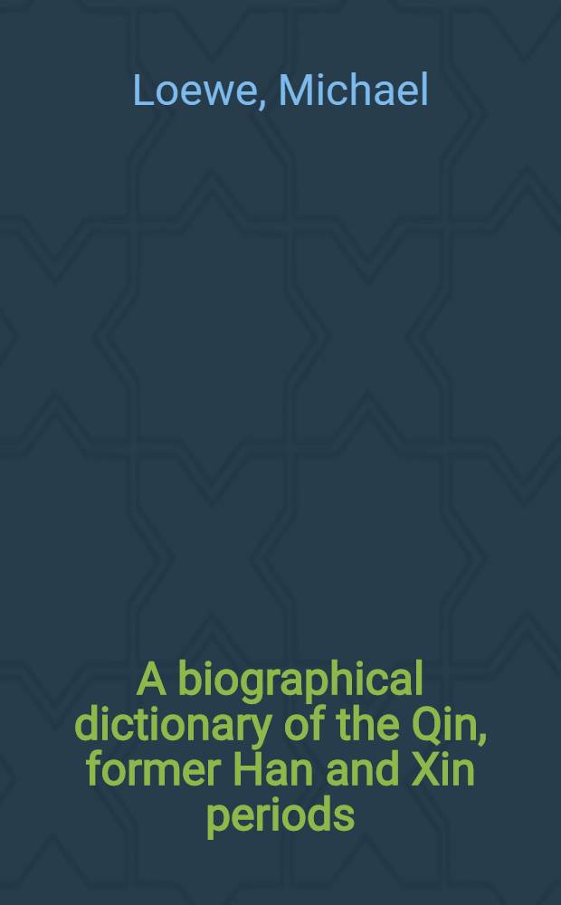 A biographical dictionary of the Qin, former Han and Xin periods (221 BC - AD 24) = Биографический словарь Китайских династий, 221 г. до н.э.-24 г.