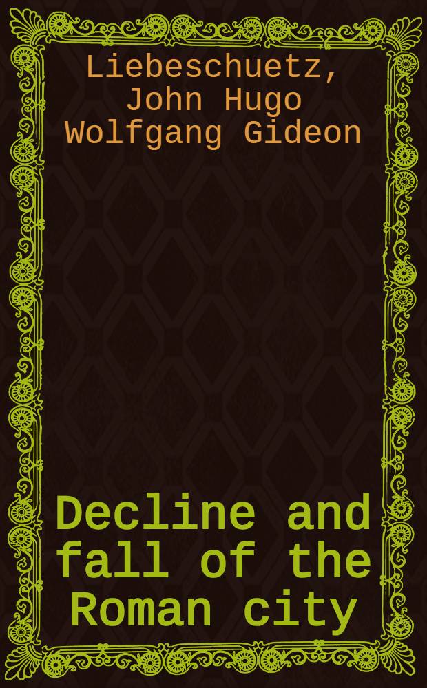 Decline and fall of the Roman city = Упадок и падение римских городов